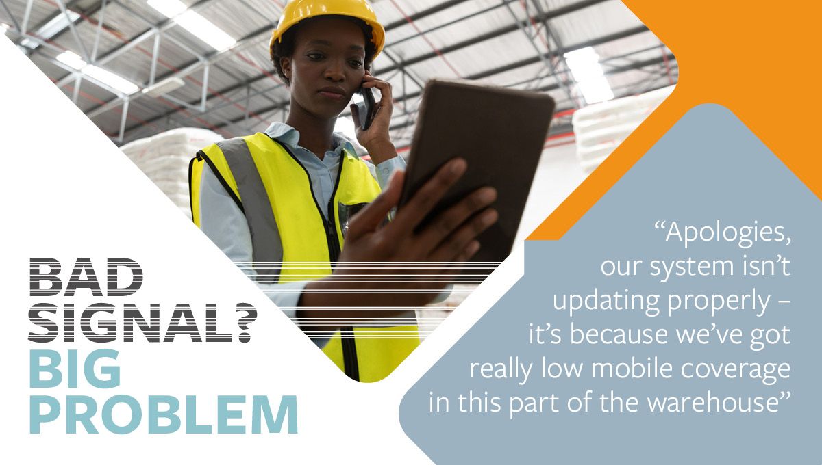 Securing indoor 3G/4G coverage is essential for supporting communication of management team and staff; operational efficiency and connected customers in your warehouse and distribution centre